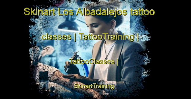 Skinart Los Albadalejos tattoo classes | TattooTraining | TattooClasses | SkinartTraining-Spain